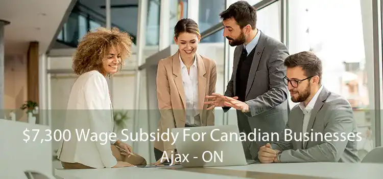 $7,300 Wage Subsidy For Canadian Businesses Ajax - ON